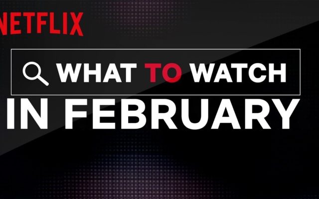 What is coming to Netflix In February