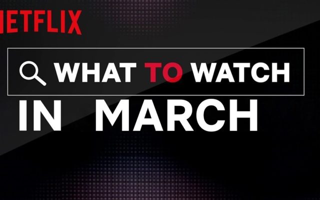 Here’s everything coming to Netflix in March 2020