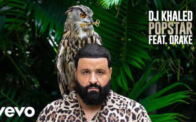 DJ Khaled ft. Drake “Popstar”