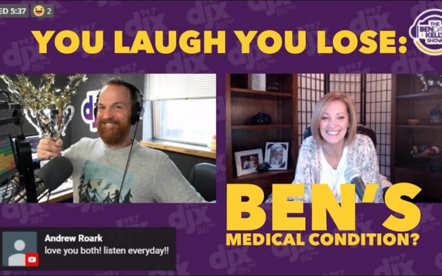You Laugh You Lose: Ben’s Medical Condition?
