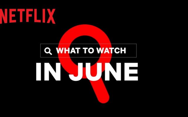 Here’s Everything Coming to Netflix in June