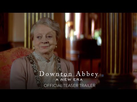 “Downton Abbey: A New Era” Teaser