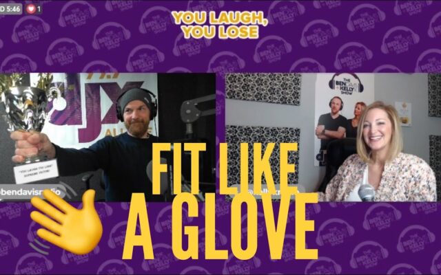 You Laugh You Lose: Fit Like A Glove