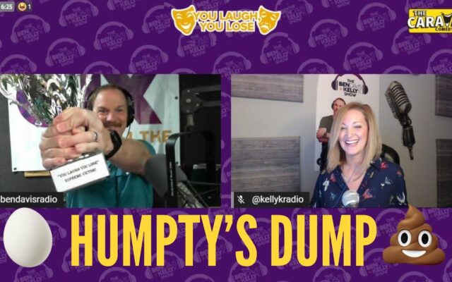 You Laugh You Lose: Humpty’s Dump