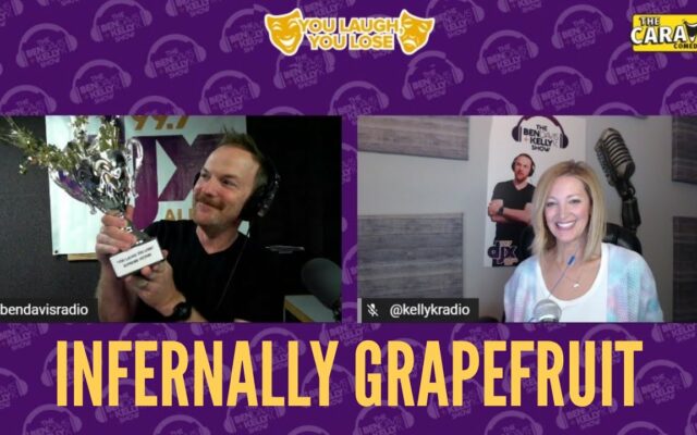 You Laugh You Lose: Infernally Grapefruit