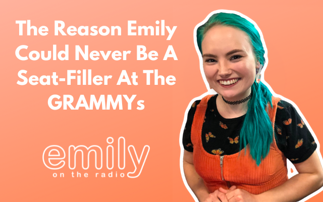 The Reason Emily Could Never Be A Seat-Filler At The GRAMMYs