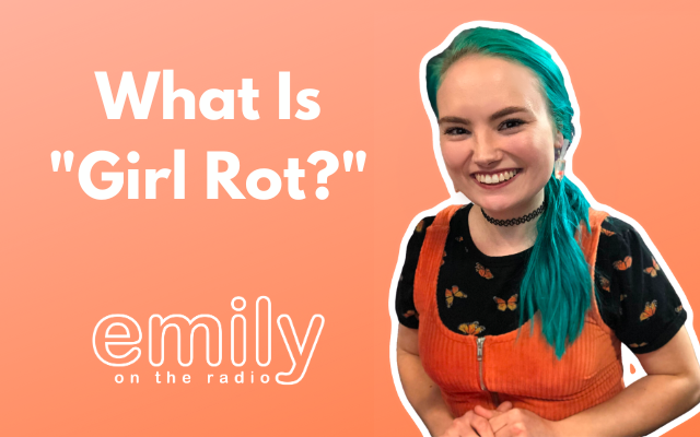 What Is “Girl Rot?”